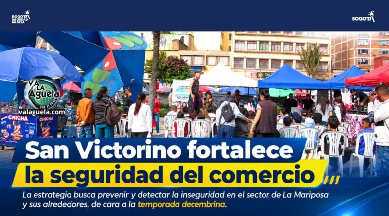 San Victorino fortalece la seguridad del comercio de cara a la temporada decembrina